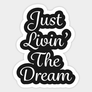 Just Livin' The Dream Inspirational Sticker